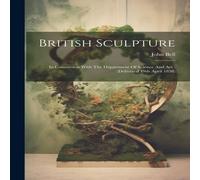 John Bell British Sculpture: In Connection With The Department Of Science John Bell Multicolor