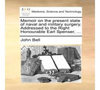 John Bell Memoir on the present state of naval & military surgery John Bell Multicolor