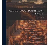 John Bell Observations on Italy Hardcover Book John Bell Multicolor