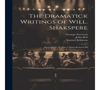 John Bell The Dramatick Writings of Will. Shakspere: King Henry Vi, Part 3. in White John Bell White