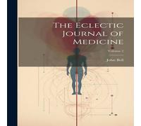 John Bell The Eclectic Journal of Medicine; Volume 2 Paperback Book John Bell Multicolor