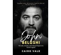 John Belushi: The Life, Comedy, and Cultural Impact of a Screen Legend (The Power of One Story - Forever Echoing)