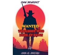 John Benedict, Wanted: The Ghost Who Rode At Dawn