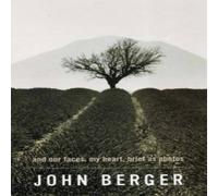 John Berger And Our Faces, My Heart, Brief as Photos Paperback Book John Berger Multicolor