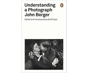 John Berger - Understanding a Photograph - Paperback - D245z