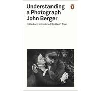John Berger Understanding a Photograph (Paperback) Penguin Modern Classics