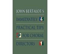 John Bertalot's Immediately Practical Tips for Choral Directors/H-28103