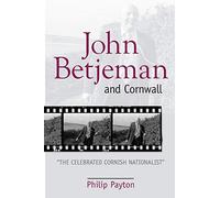 John Betjeman and Cornwall "The Celebrated Cornish Nationalist"