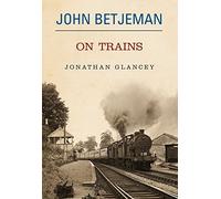 John Betjeman On Trains by Jonathan Glancey (2006-08-01)