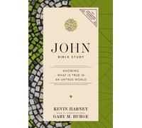 John Bible Study : Knowing What Is True in an Untrue World