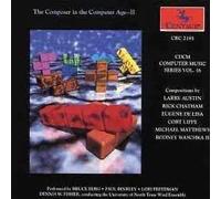 JOHN BISCHOFF / CHRIS BROWN / TO - Composers in the Computer Age 2 CDCM Computer Music Series, Vol. 16