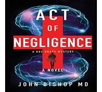 John Bishop Act of Negligence: A Medical Thriller Paperback Book John Bishop Multicolor