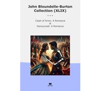 John Bloundelle-Burton Collection (XLIX): Clash Arms Romance Denounced (Top Classics)