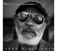 John Blues Boyd - What My Eyes Have Seen