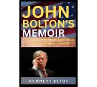 John Bolton memoir: The Trump White House, Legal Battle, and National Security Fallout