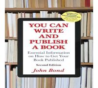 John Bond You Can Write & Publish a Book: Essential Information on How to John Bond Multicolor