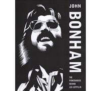 John Bonham: The Powerhouse Behind "Led Zeppelin" by Mick Bonham (English) Paper