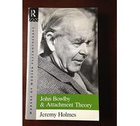 John Bowlby and Attachment Theory (Makers of Modern Psychotherapy)