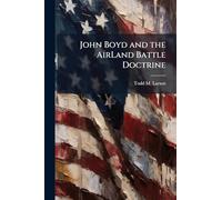 John Boyd and the AirLand Battle Doctrine