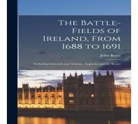 John Boyle The Battle-fields of Ireland, From 1688 to 1691: Including John Boyle Multicolor