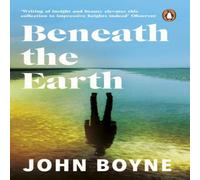 John Boyne Beneath the Earth Paperback Book John Boyne Multicolor