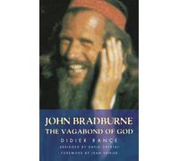 John Bradburne : The Vagabond of God
