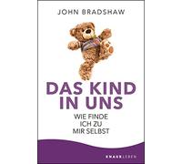 John Bradshaw Dr. Bringfried S Das Kind in uns: Wie finde ich zu mir (Paperback)