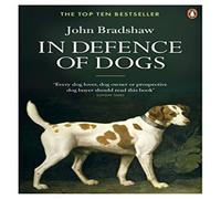 John Bradshaw In Defence of Dogs : Why Dogs Need Our Understanding Paperback Book John Bradshaw Multicolor