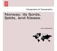 John Bradshaw Norway: its fjords, fjelds, & fosses. Paperback Book John Bradshaw Multicolor