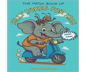 John Bradshaw The Mega Book of Silly Jokes for Kids: 1200 + Jokes Paperback John Bradshaw Multicolor