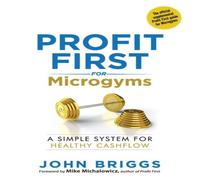 John Briggs Profit First for Microgyms Paperback Book John Briggs Multicolor
