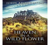 John Broughton Heaven In A Wild Flower: Tale Of An Anglo-Saxon Leatherworker On in White John Broughton White