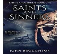 John Broughton Saints & Sinners: In the Anglo-Saxon Kingdoms of Mercia and John Broughton Multicolor