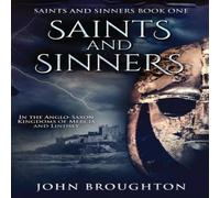 John Broughton Saints & Sinners: In the Anglo-Saxon Kingdoms of Mercia and John Broughton Multicolor