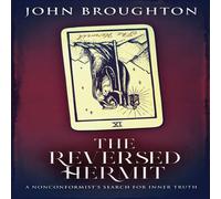 John Broughton The Reversed Hermit: A Nonconformist's Search For Inner Truth John Broughton Multicolor