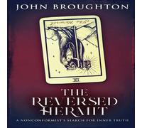 John Broughton The Reversed Hermit: A Nonconformist's Search For Inner Truth John Broughton Multicolor