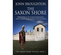 John Broughton The Saxon Shore: The Defence Of Roman Britannia From Saxon And John Broughton Multicolor
