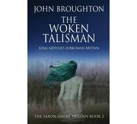John Broughton The Woken Talisman: King Arthur's Subroman Britain Paperback Book John Broughton Multicolor
