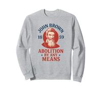 John Brown Abolition By Any Means 1859 History Sweatshirt