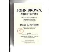 John Brown, Abolitionist: The Man Who Killed Slavery, Sparked the Civil War, and Seeded Civil Rights