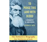 John Brown Biography: To Purge This Land with Blood