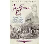John Brown's Raid: Harpers Ferry and the Coming of the Civil War, October 16-18, 1859 (Emerging Civil War Series)