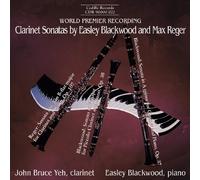 John Bruce Yeh - Blackwood Reger - Clarinet Sonatas