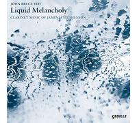 Various - Liquid Melancholy: Clarinet Music of James M. Stephenson