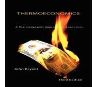 John Bryant Thermoeconomics - A Thermodynamic Approach to Economics Third John Bryant Multicolor