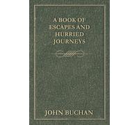 John Buchan A Book of Escapes & Hurried Journeys Paperback John Buchan Multicolor