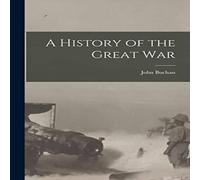 John Buchan A History of the Great War Paperback Book John Buchan Multicolor