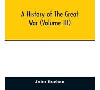 John Buchan A history of the great war (Volume III) Paperback Book John Buchan Multicolor