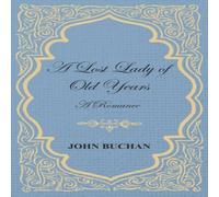 John Buchan A Lost Lady of Old Years: A Romance Paperback Book in White John Buchan White