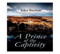 John Buchan A Prince of the Captivity Paperback Book John Buchan Multicolor